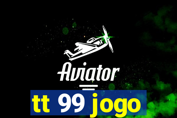 tt 99 jogo